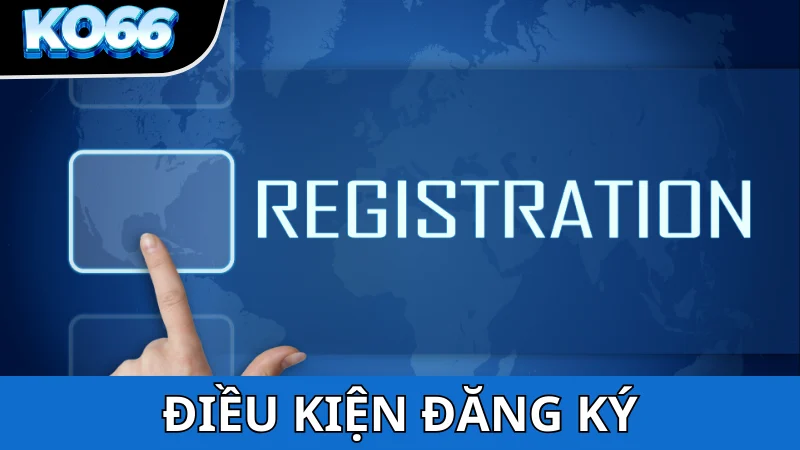 Điều kiện để đăng ký KO66 là gì?