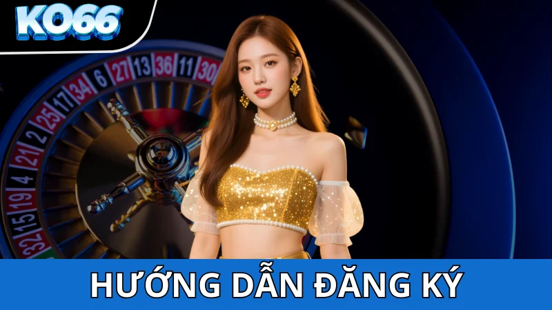 Hướng dẫn cách đăng ký KO66 dễ dàng