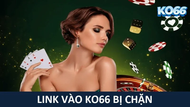 Link vào KO66 bị chặn